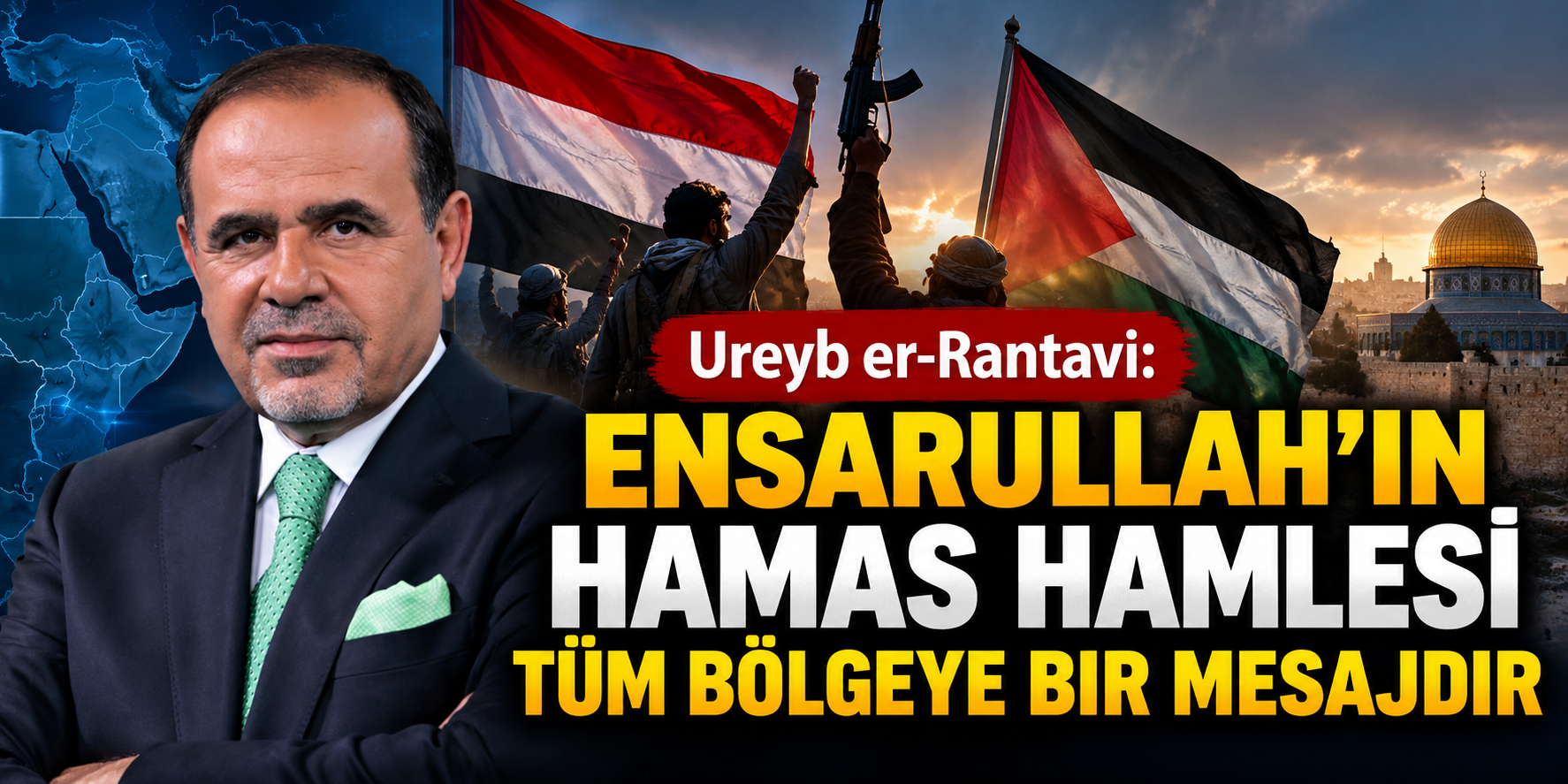 Ureyb er-Rantavi: Ensarullah’ın Hamas hamlesi tüm bölgeye bir mesajdır