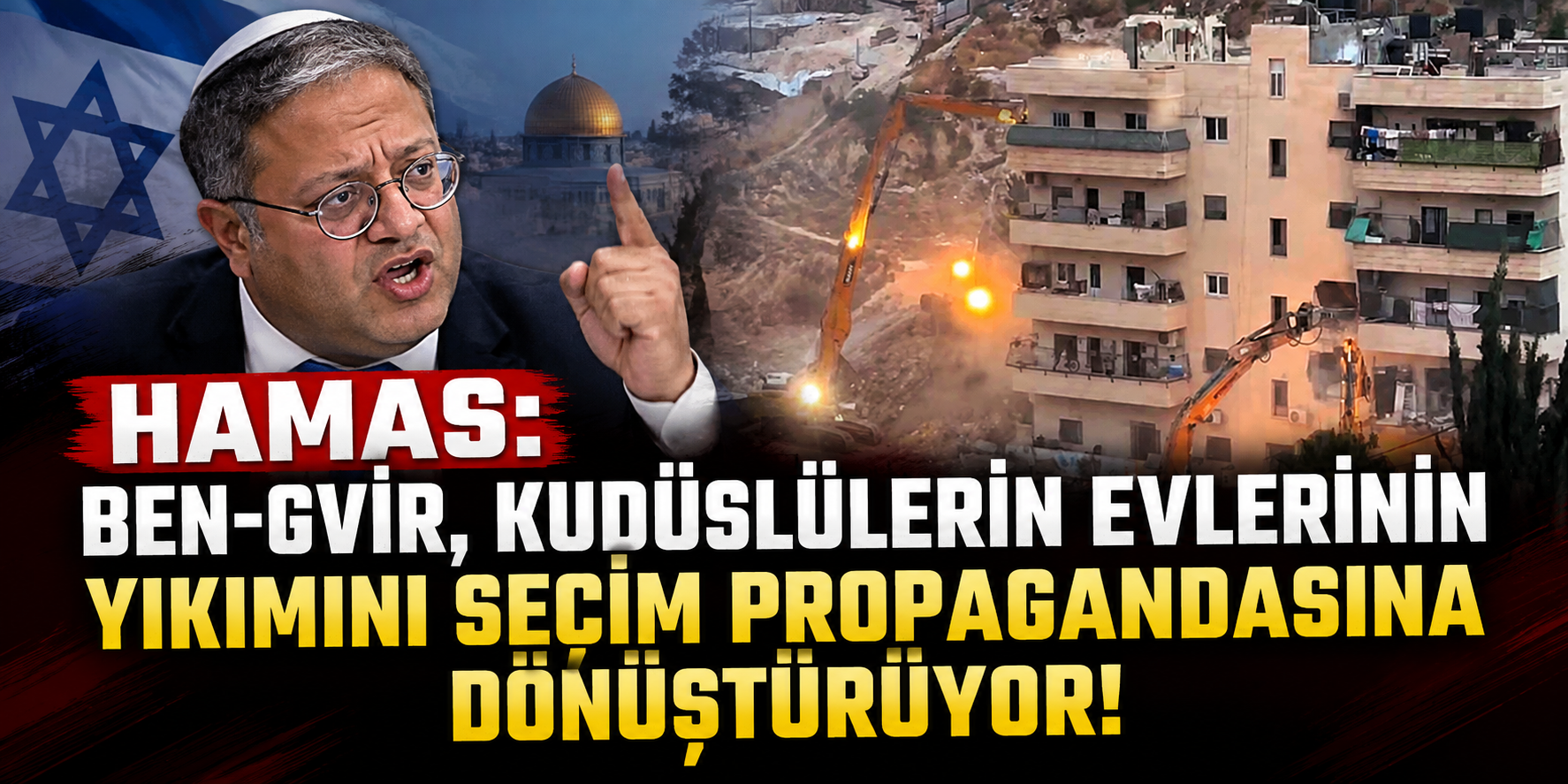 HAMAS: Ben-Gvir, Kudüslülerin evlerinin yıkımını seçim propagandasına dönüştürüyor!
