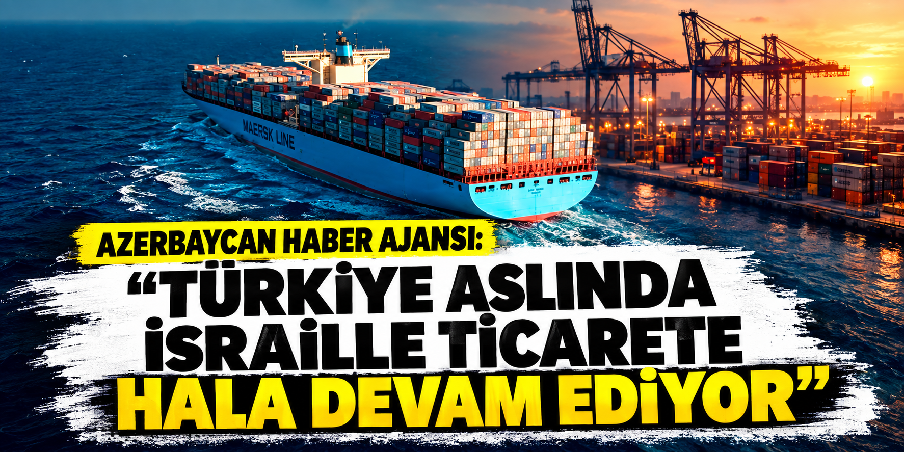 Azerbaycan haber ajansı ''Türkiye aslında israille ticarete hala devam ediyor'' diye haber yaptı