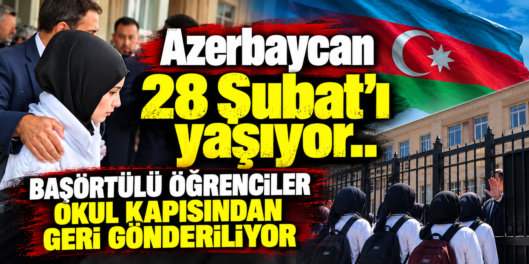 Azerbaycan 28 Şubat'ı yaşıyor.. Başörtülü öğrenciler okul kapısından geri gönderiliyor