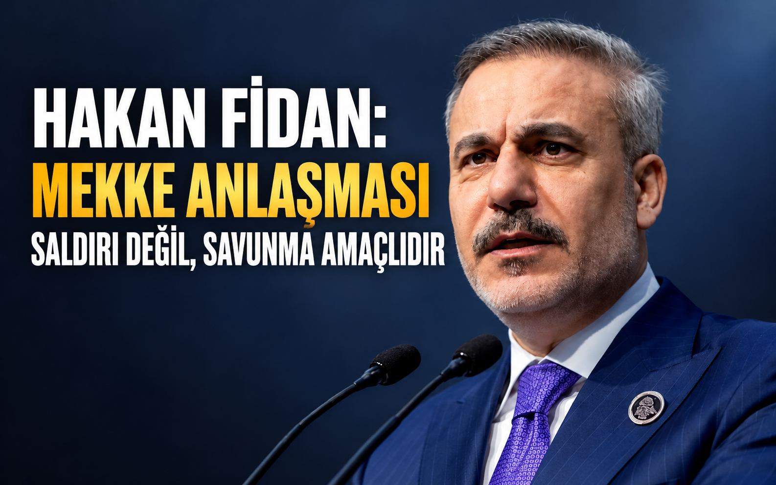 Hakan Fidan: Mekke Anlaşması saldırı değil, savunma amaçlıdır