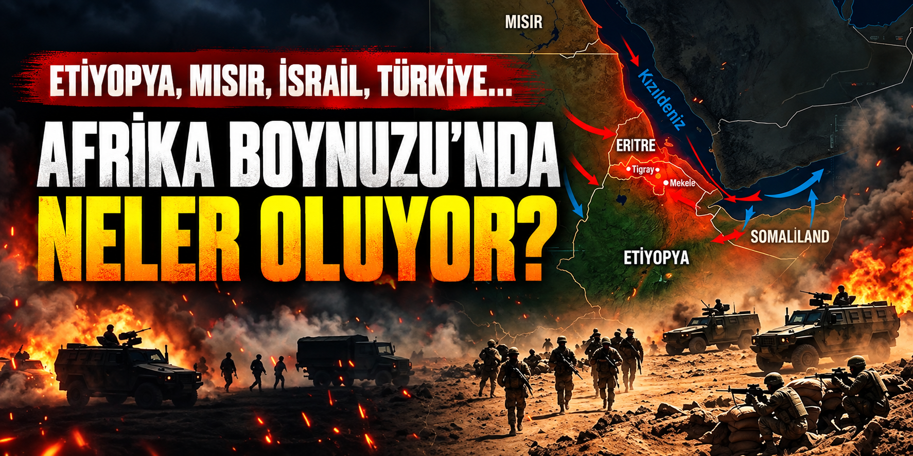 Etiyopya, Mısır, İsrail, Türkiye… Afrika Boynuzu’nda neler oluyor?