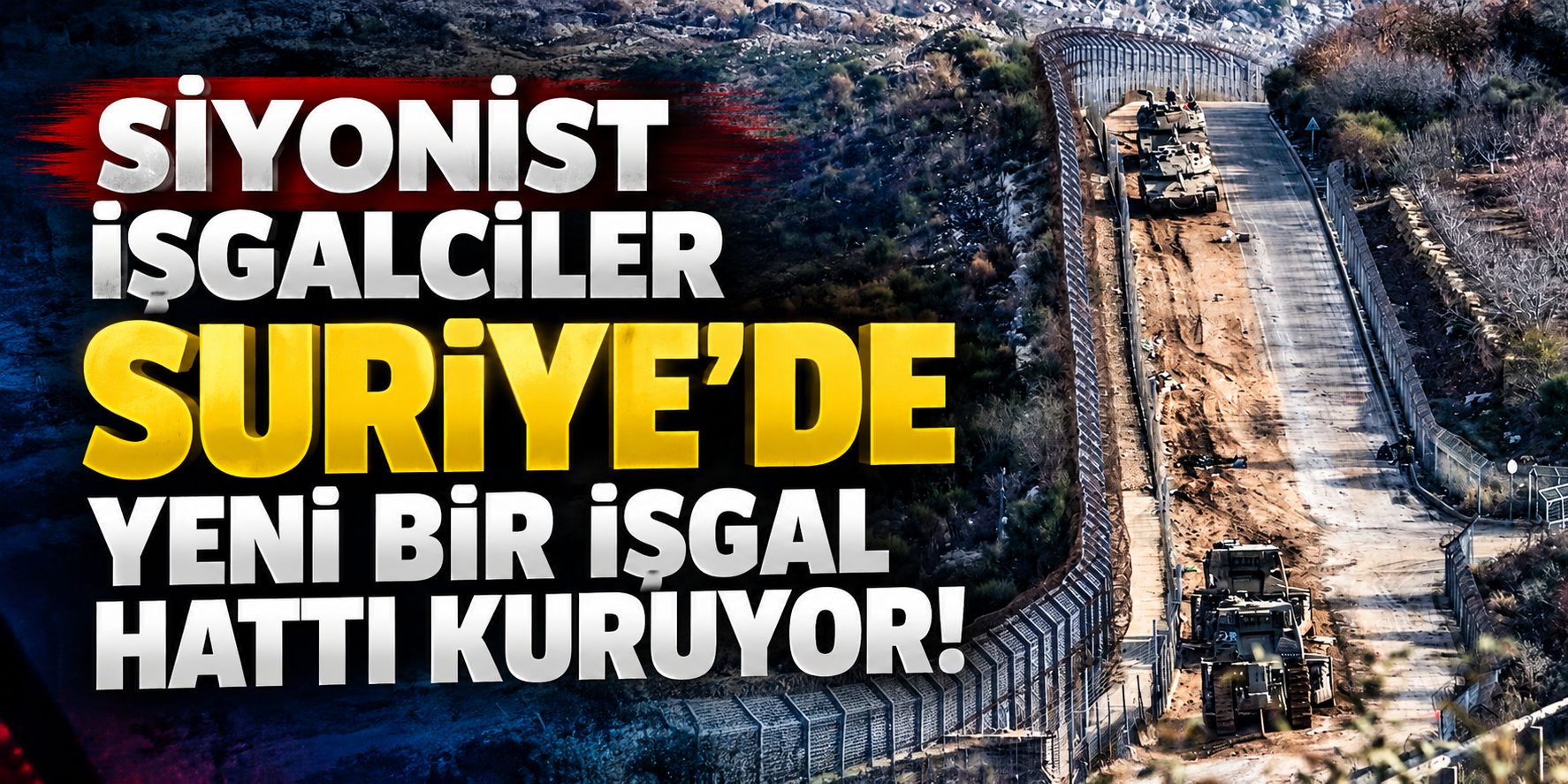 İşgalciler Suriye'de yeni bir işgal hattı kuruyor!