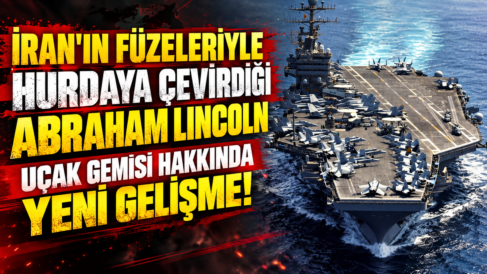 İran'ın Füzeleriyle Hurdaya Çevirdiği Abraham Lincoln Uçak Gemisi Hakkında Yeni Gelişme!