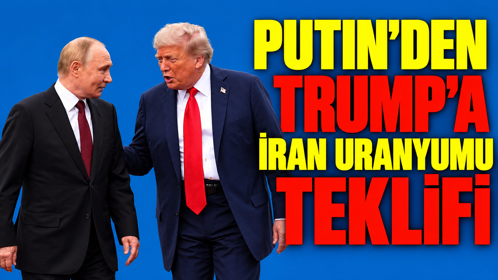 Putin'den Trump’a İran uranyumu teklifi