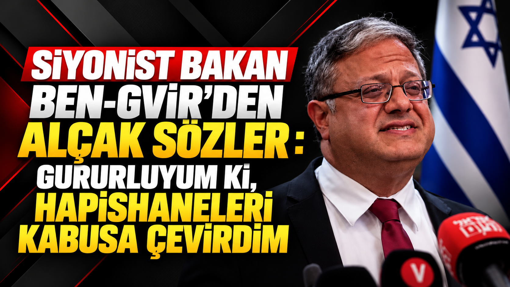 Siyonist bakan Ben-Gvir'den skandal itiraf: Gururluyum ki, hapishaneleri kabusa çevirdim