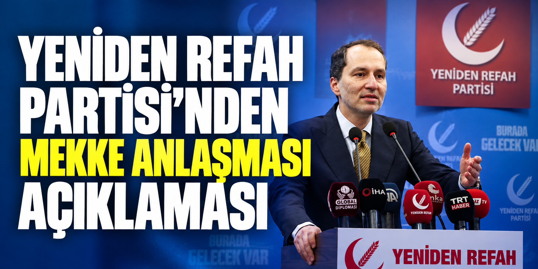 Mekke Anlaşması Meclise gelecek.. Yeniden Refah Kararını Açıkladı.