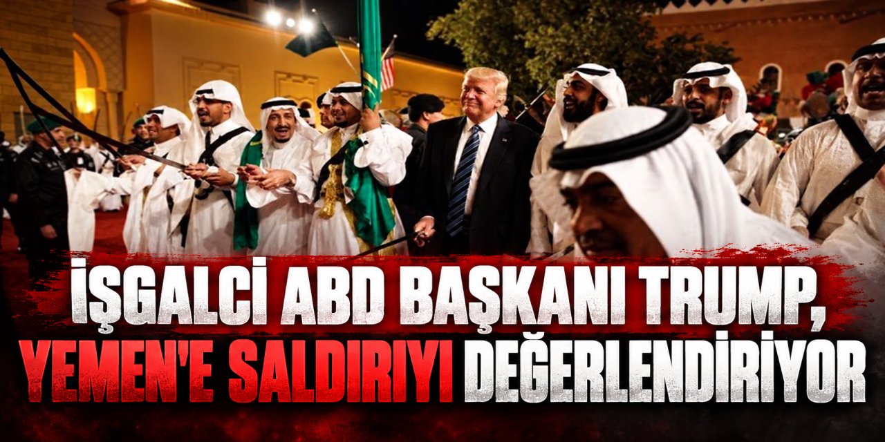 ABD Başkanı Trump, Yemen'e saldırıyı değerlendiriyor