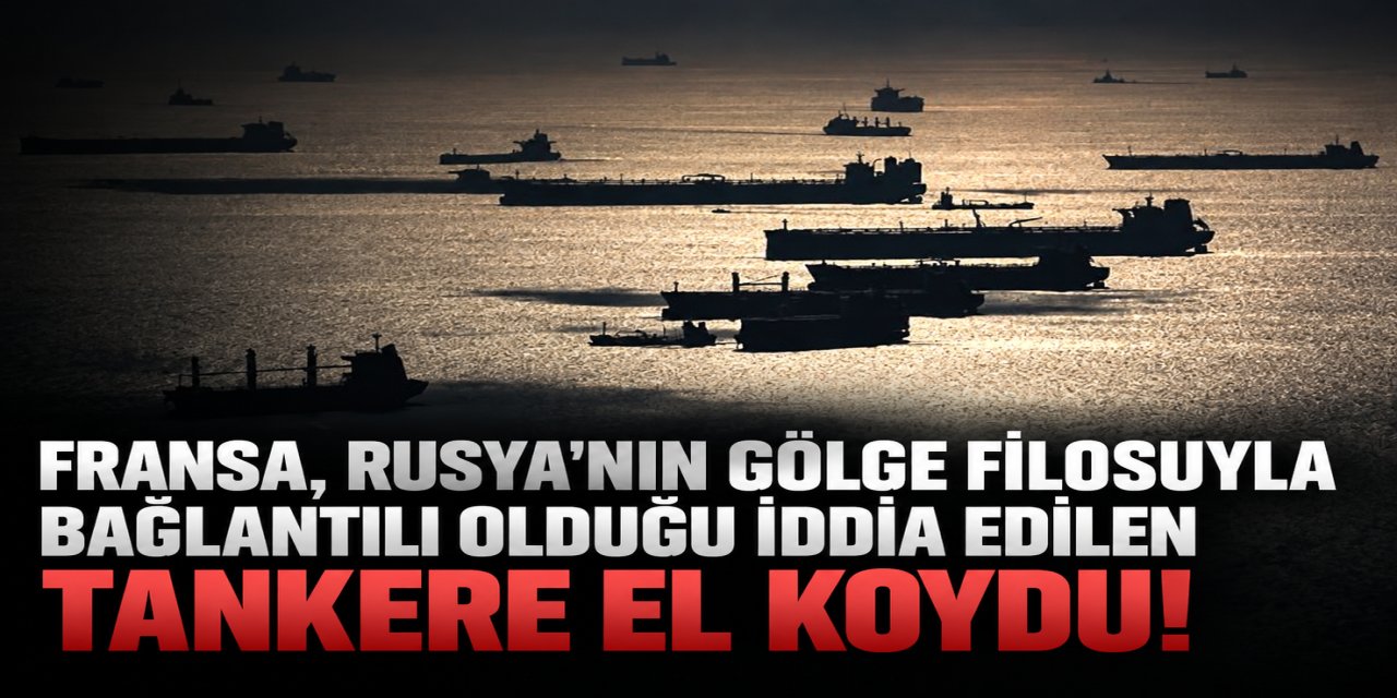 Fransa, tankere el koydu! Fransa'ya "korsanlık" suçlaması