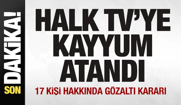Halk TV'ye kayyum atandı