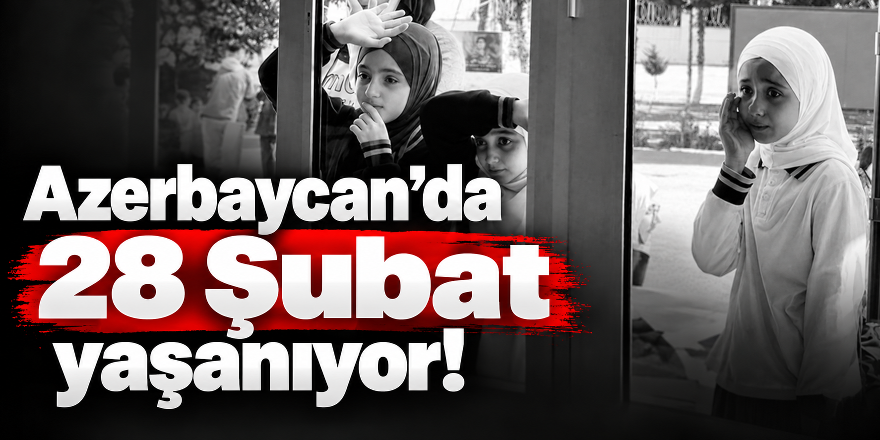 Azerbaycan’da 28 Şubat yaşanıyor!
