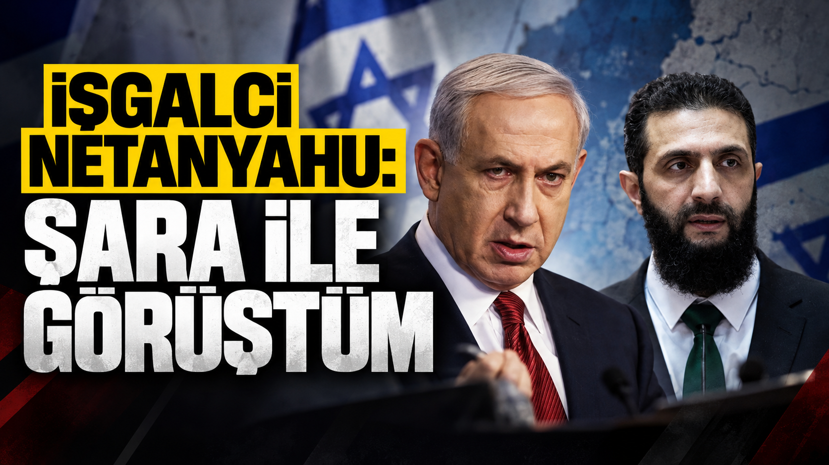 Netanyahu, Süveyda Olayları Sırasında Ahmed eş-Şara'yı Aradığını Açıkladı