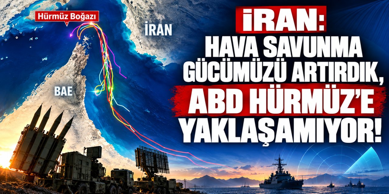 İran Ordusu: Hava Savunma Kapasitemizi Artırdık, ABD Güçleri Hürmüz Boğazı'na Yaklaşmaya Cesaret Edemiyor