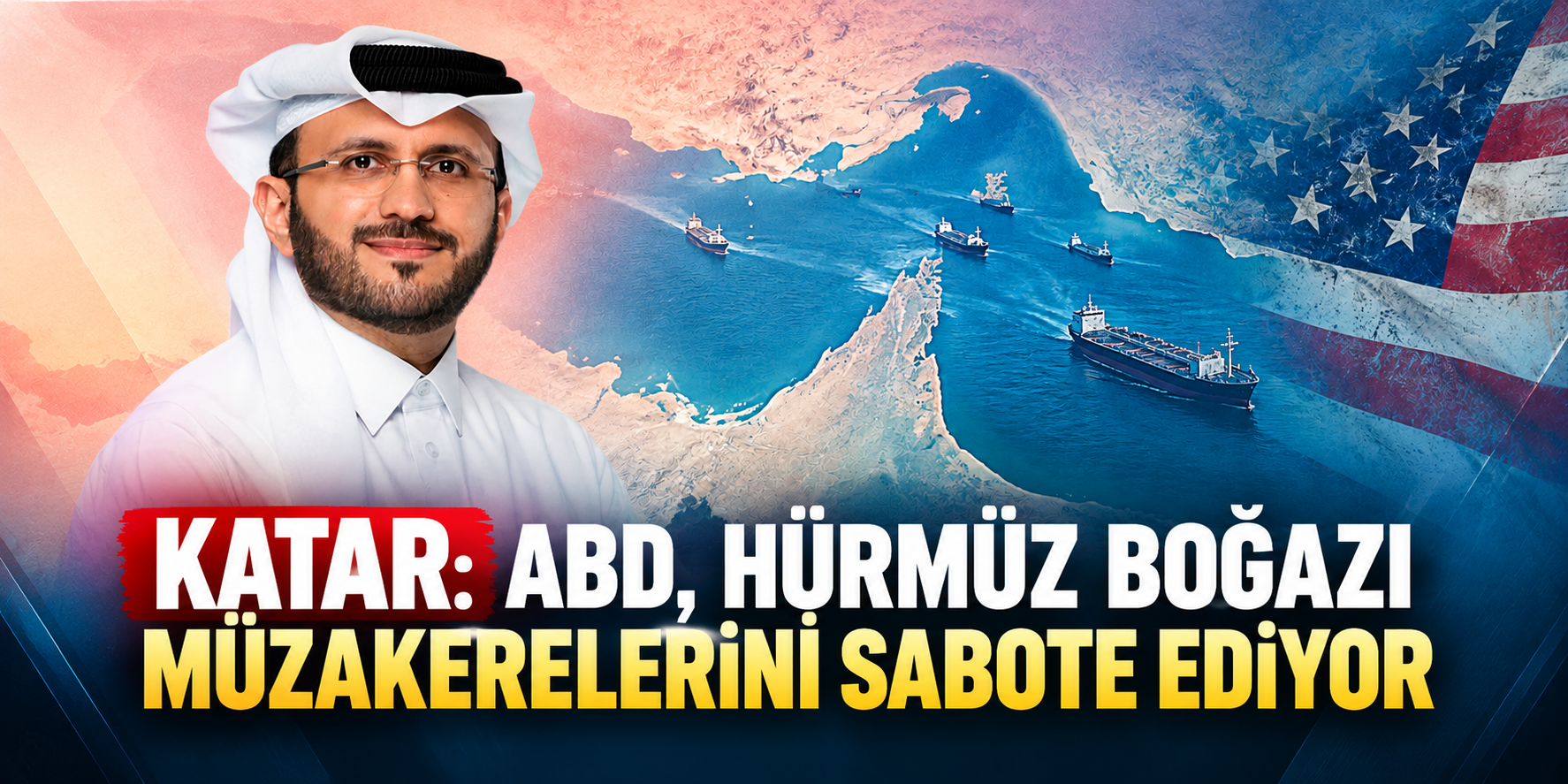 Katar: ABD, Hürmüz Boğazı Müzakerelerini Sabote Ediyor