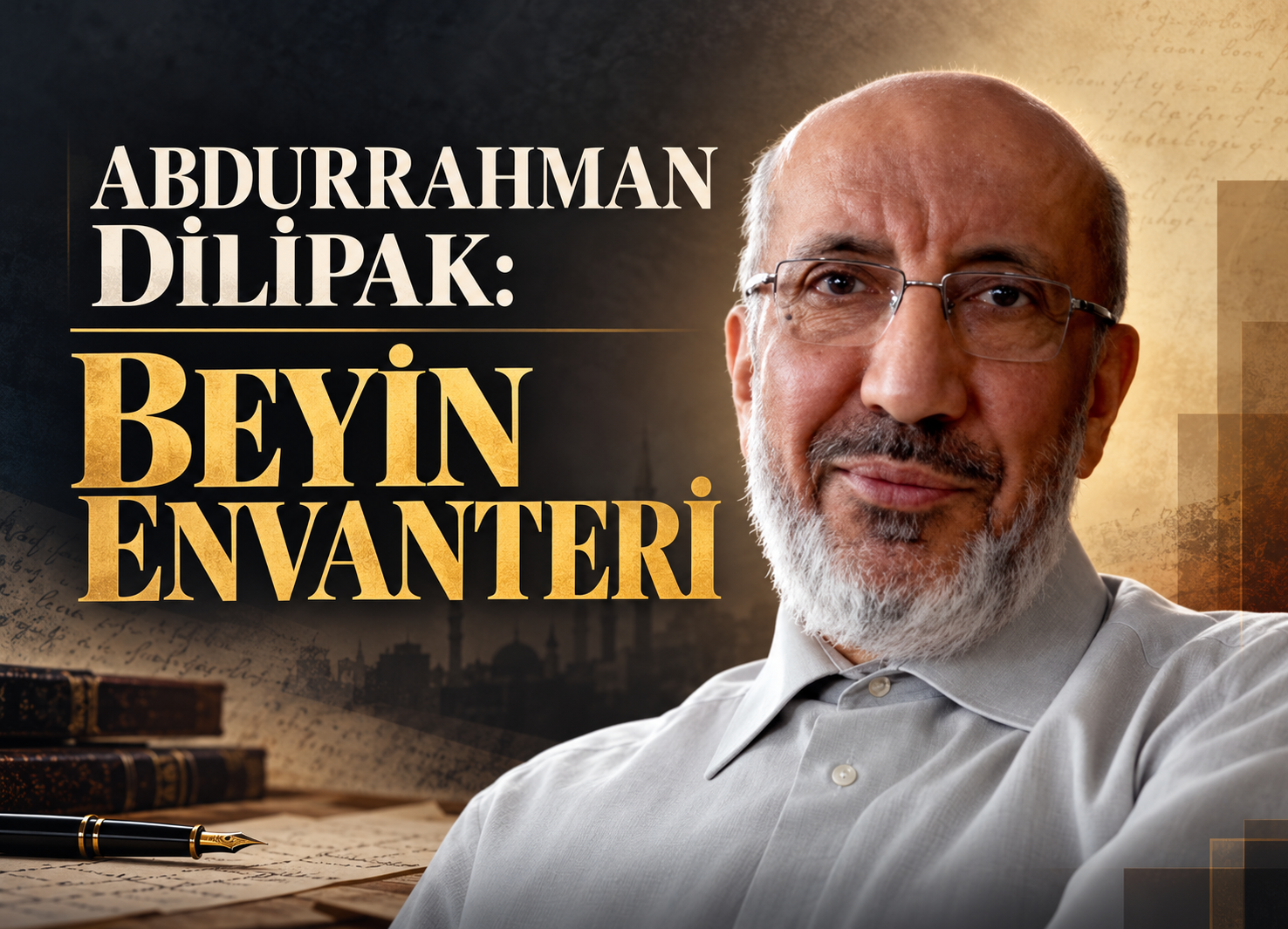 Abdurrahman Dilipak: Beyin envanteri