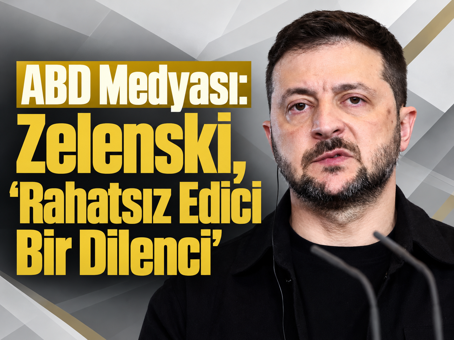 Amerikan kamuoyunda Zelenskiy’ye karşı yeni sıfat: "Rahatsız edici bir dilenci"