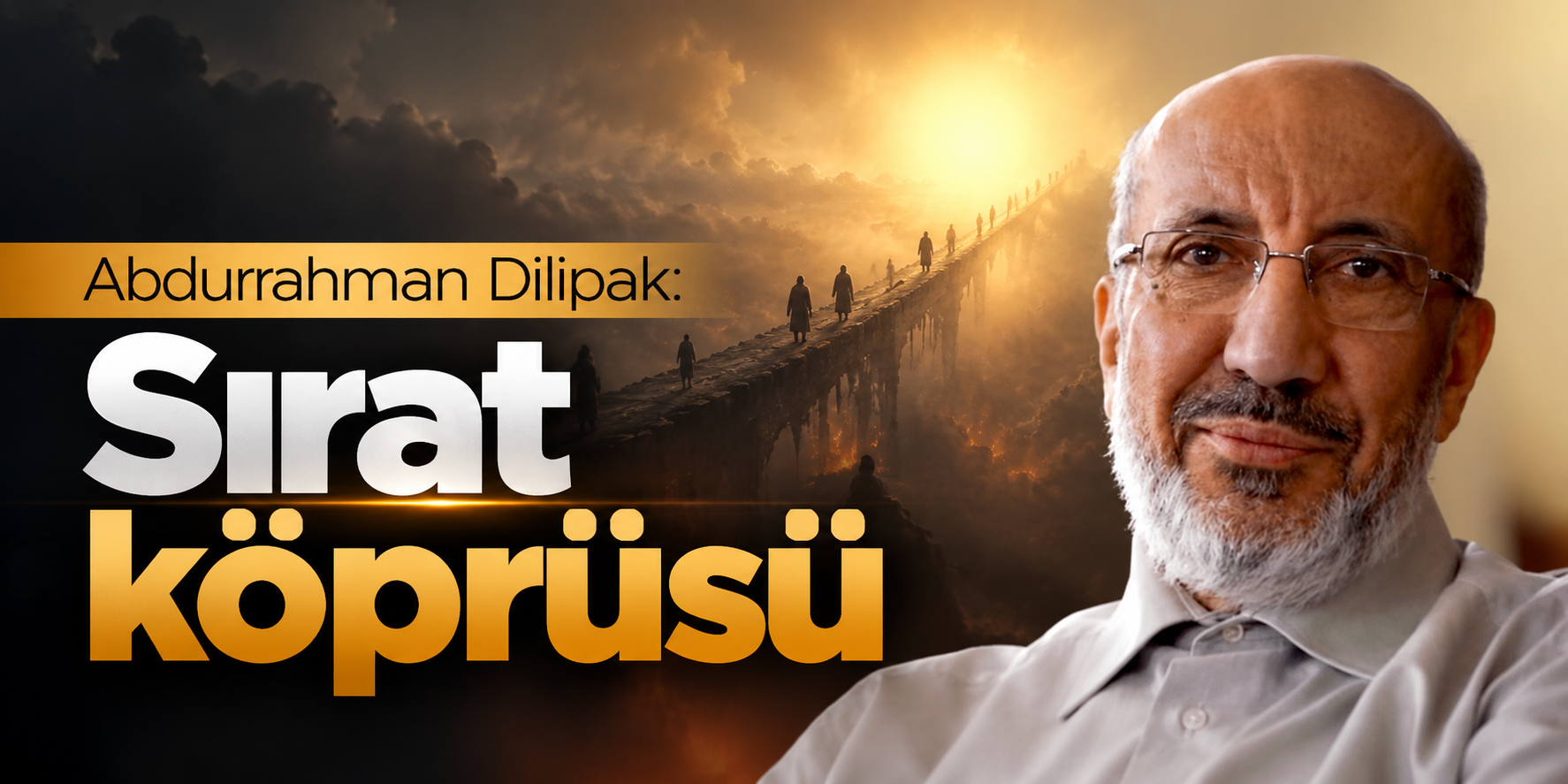 Abdurrahman Dilipak: Sırat Köprüsü