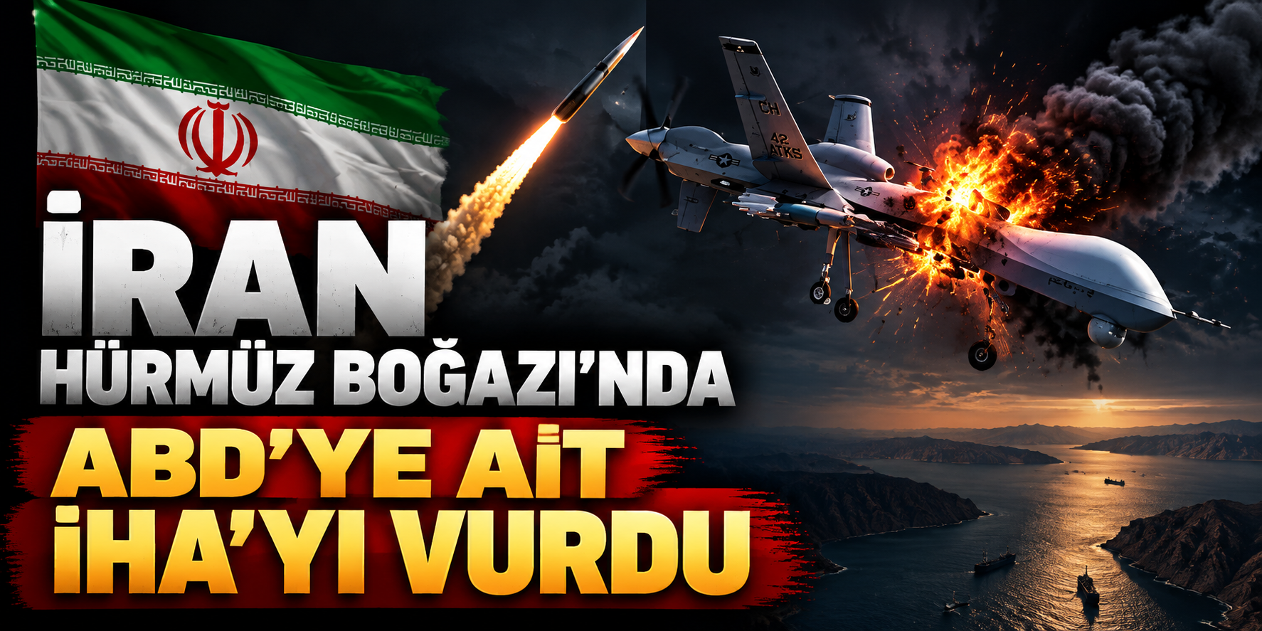 İran Hürmüz Boğazı'nda ABD'ye ait İHA'yı vurdu