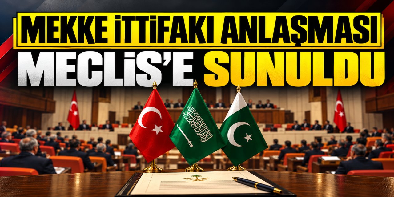 Mekke İttifakı Anlaşması Meclis'e sunuldu