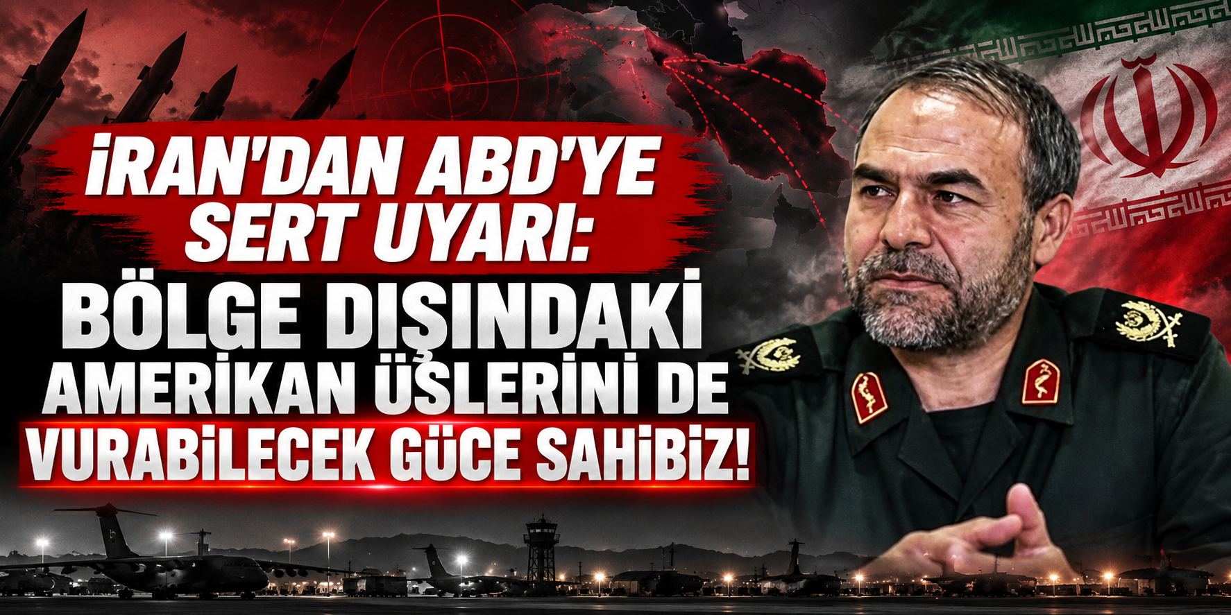 İran'dan ABD'ye Sert Uyarı: Bölge Dışındaki Amerikan Üslerini de Vurabilecek Güce Sahibiz!