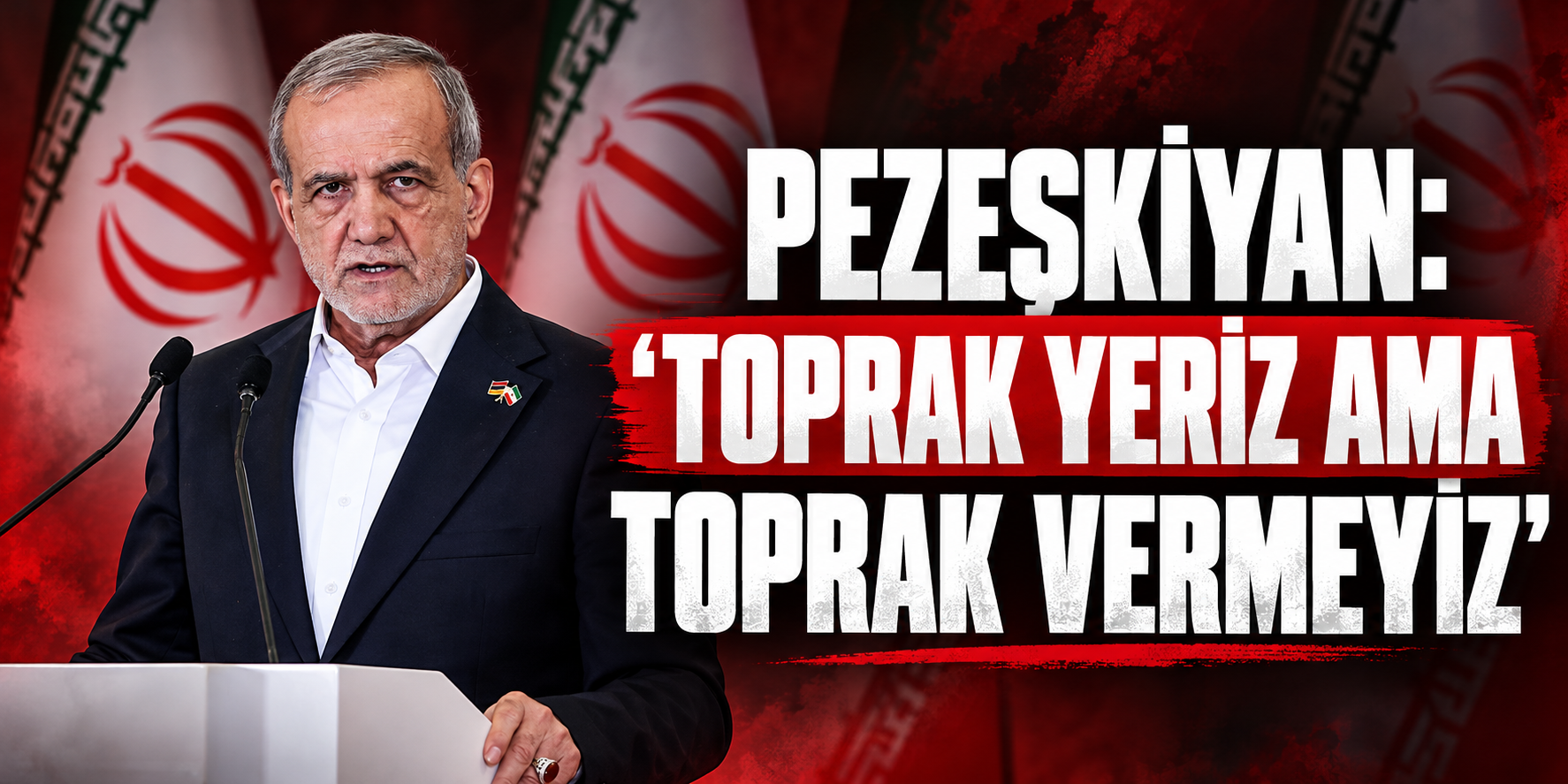 Pezeşkiyan: “Toprak yeriz ama toprak vermeyiz”