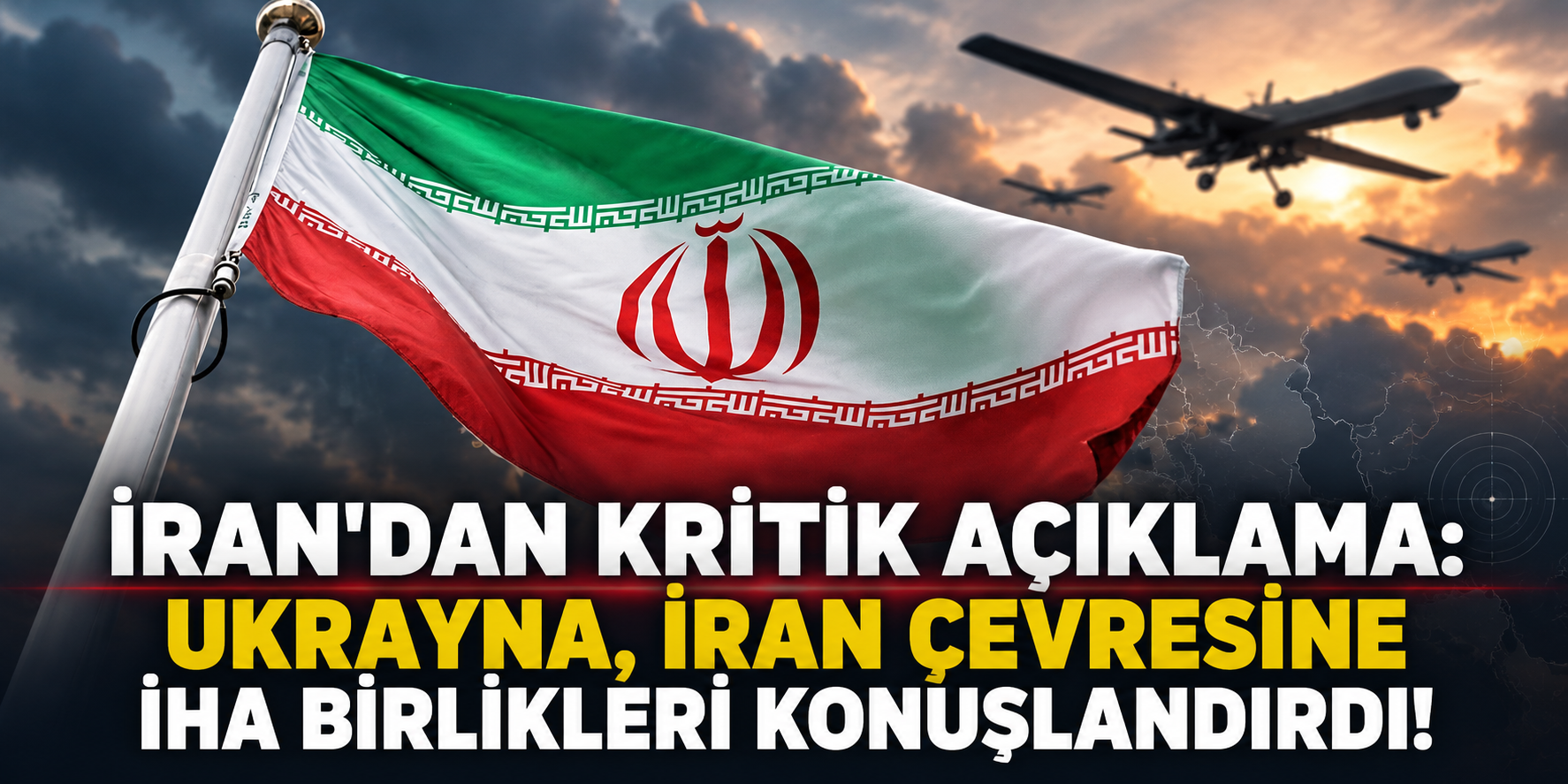 İran'dan Kritik Açıklama: Ukrayna, İran Çevresine İHA Birlikleri Konuşlandırdı!