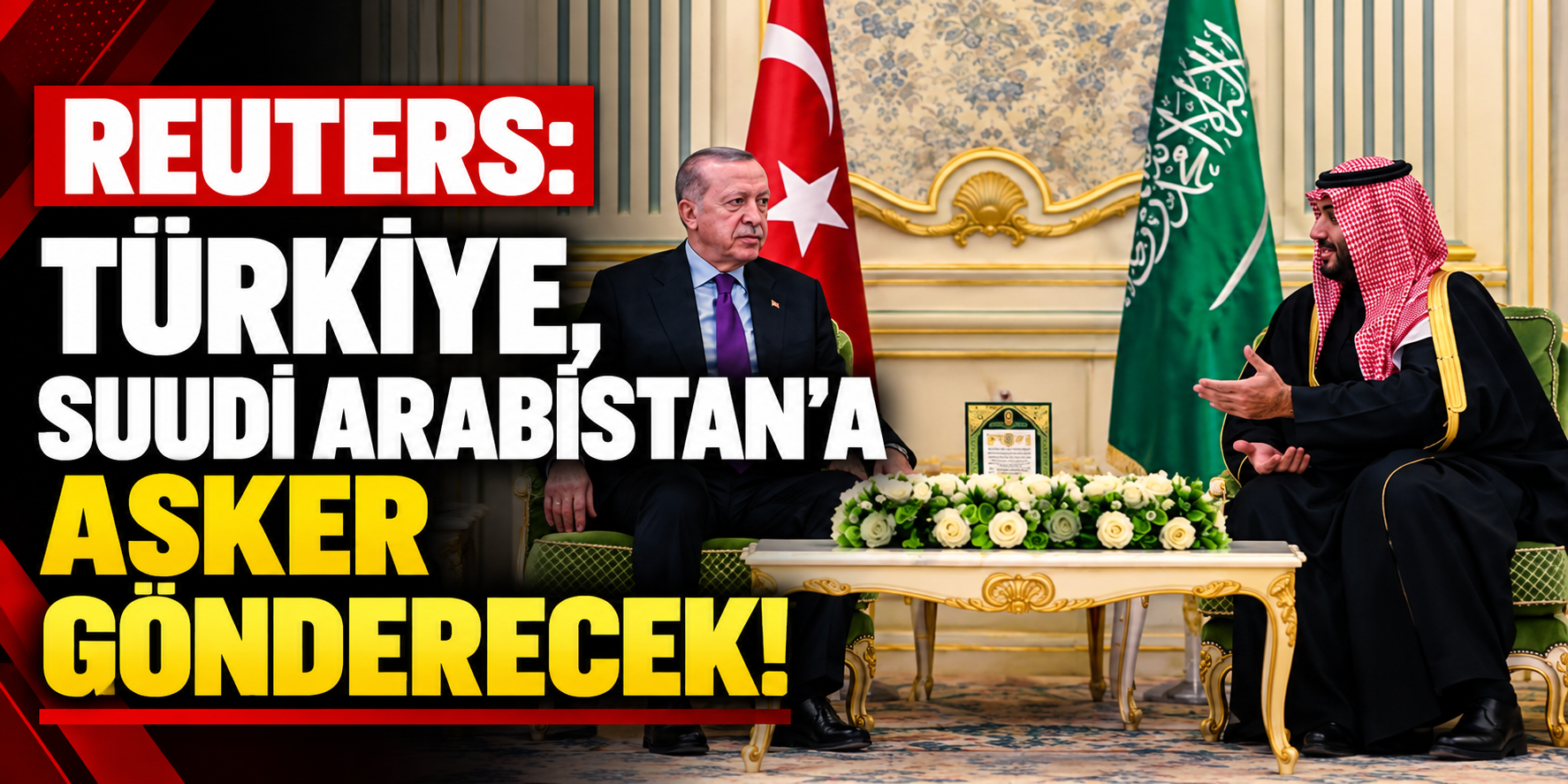 Reuters: Türkiye, Suudi Arabistan'a asker gönderecek