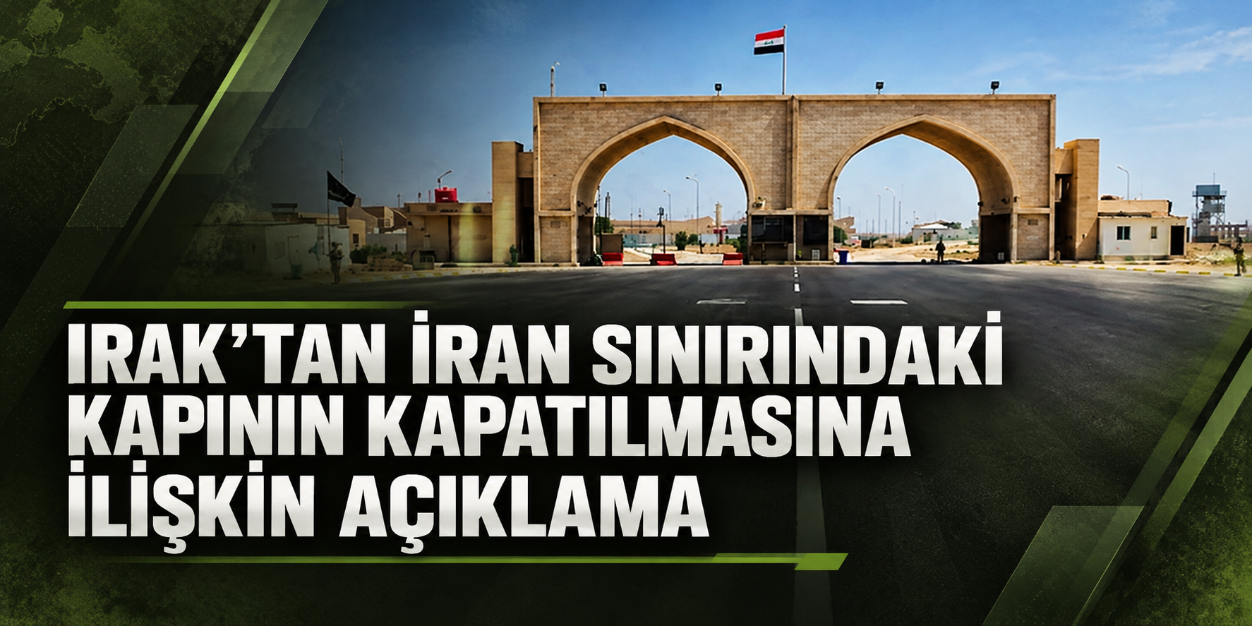 Irak'tan İran Sınırındaki Kapının Kapatılmasına İlişkin Açıklama