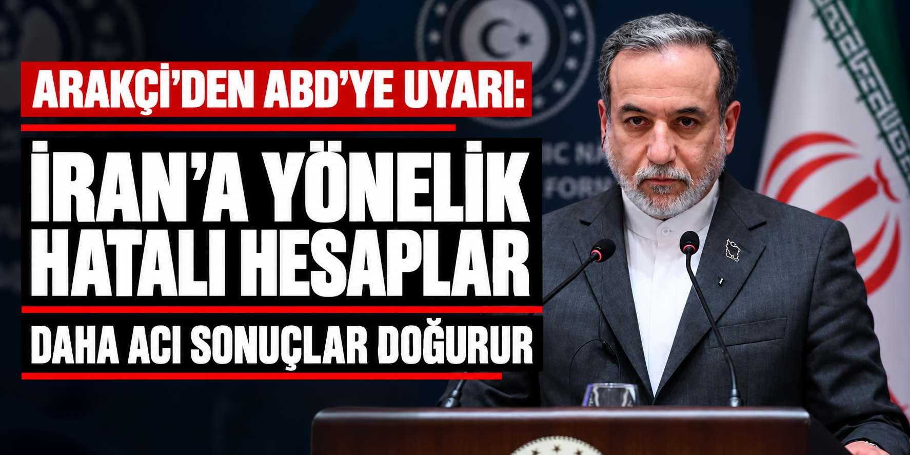Arakçi’den ABD’ye uyarı: İran’a yönelik hatalı hesaplar daha acı sonuçlar doğurur