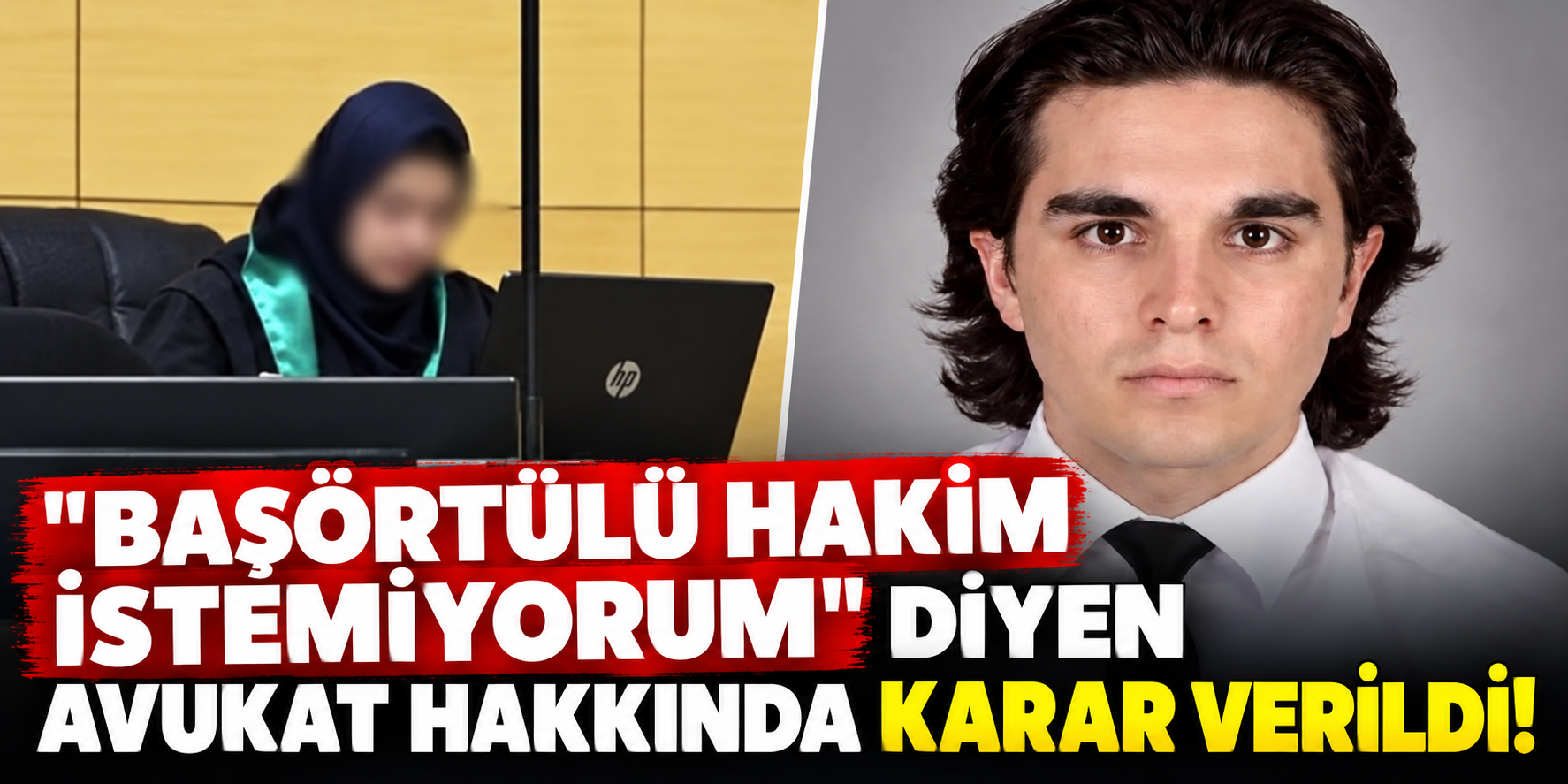 "Başörtülü hakim istemiyorum" diyen avukat hakkında karar verildi!
