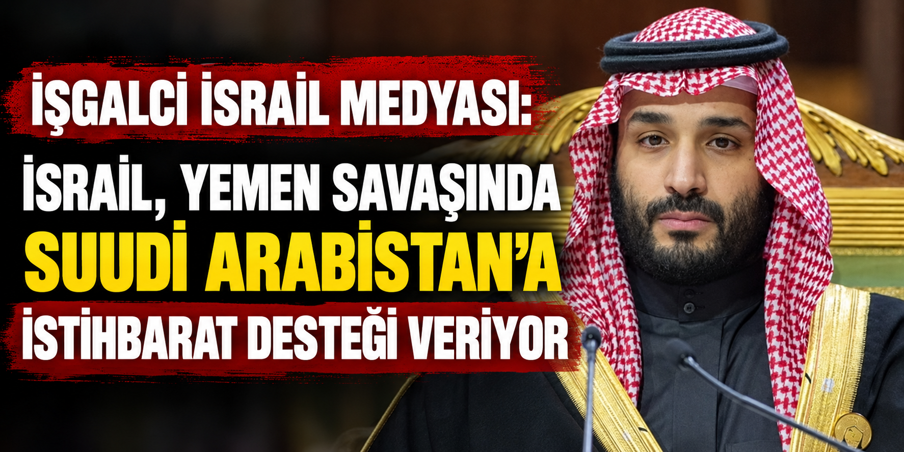İşgalci israil medyası: israil, Yemen savaşında Suudi Arabistan'a istihbarat desteği veriyor