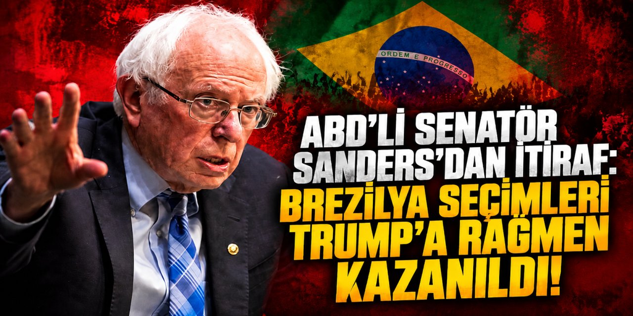 ABD'li Senatör Sanders'dan itiraf: Brezilya seçimleri Trump'a rağmen kazanıldı
