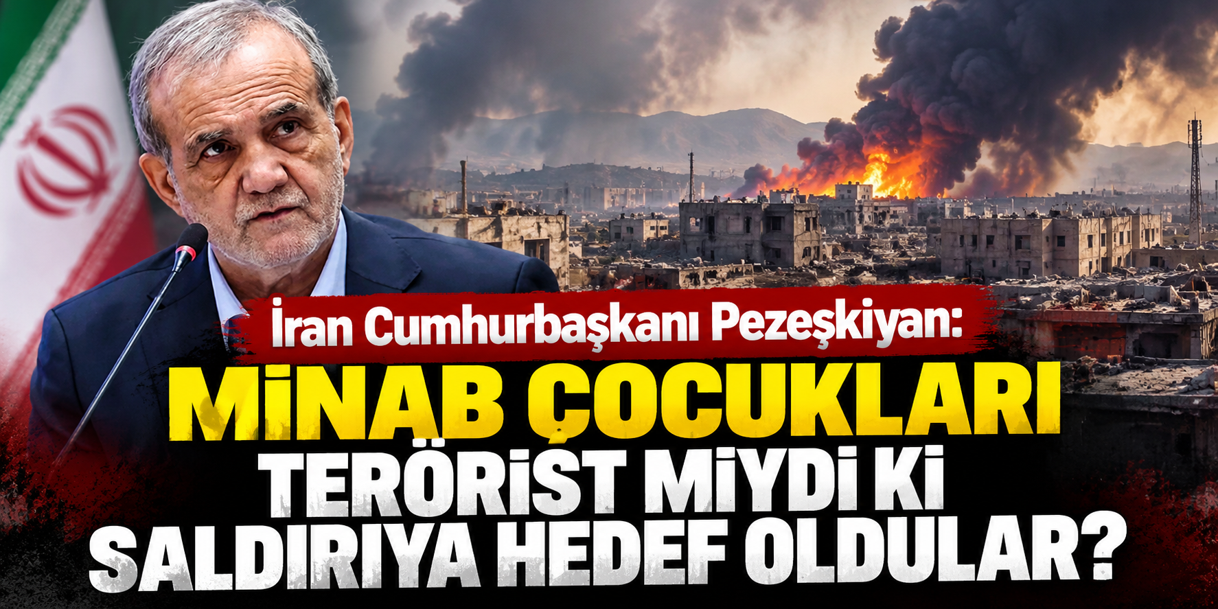 Pezeşkiyan: Minab çocukları terörist miydi ki saldırıya hedef oldular?
