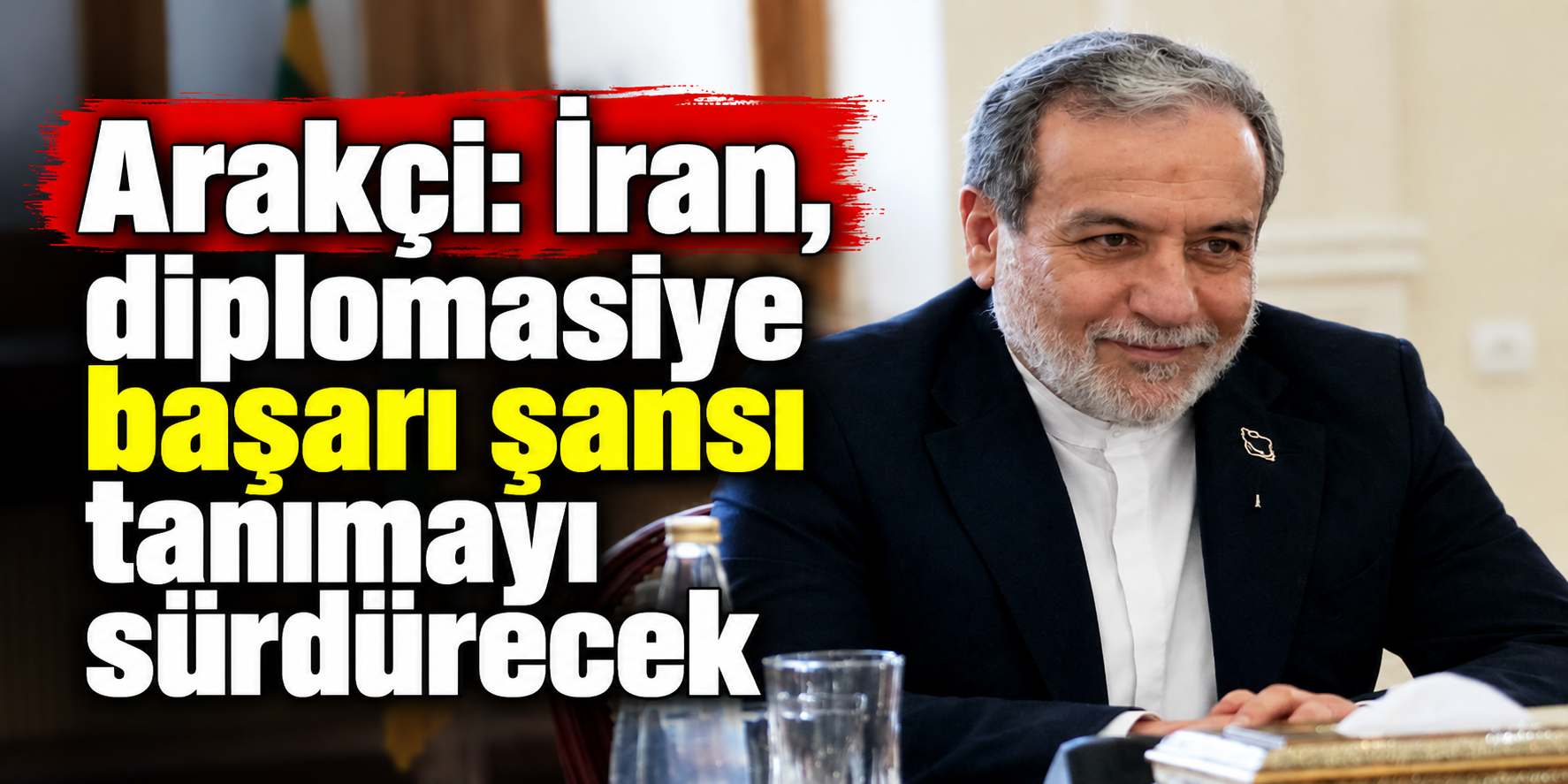 Arakçi: İran, diplomasiye başarı şansı tanımayı sürdürecek