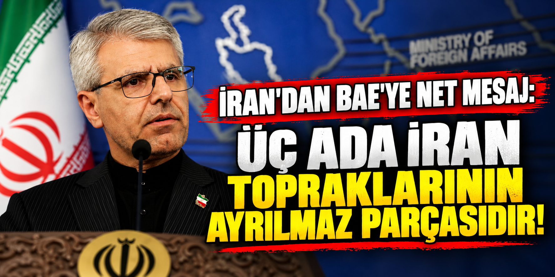 İran'dan BAE'ye Net Mesaj: Üç Ada İran Topraklarının Ayrılmaz Parçasıdır!