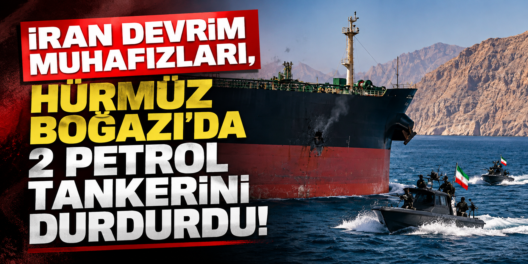 İran Devrim Muhafızları, Hürmüz Boğazı'da 2 petrol tankerini durdurdu!