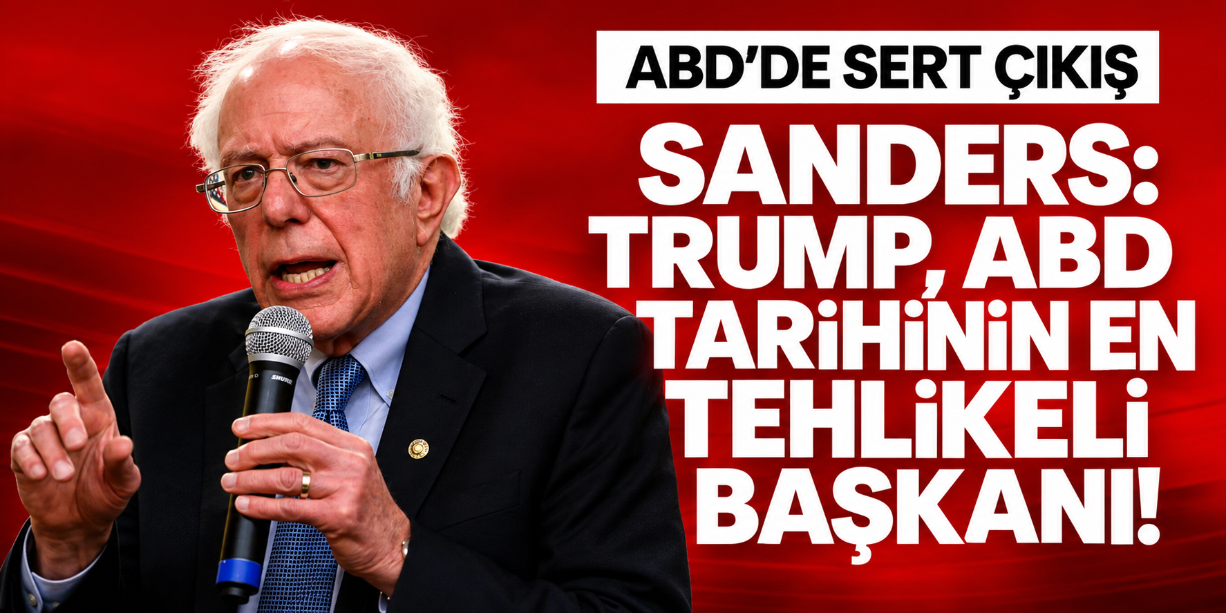 Bernie Sanders'tan Trump'a Sert Sözler: ABD Tarihinin En Tehlikeli Başkanı!