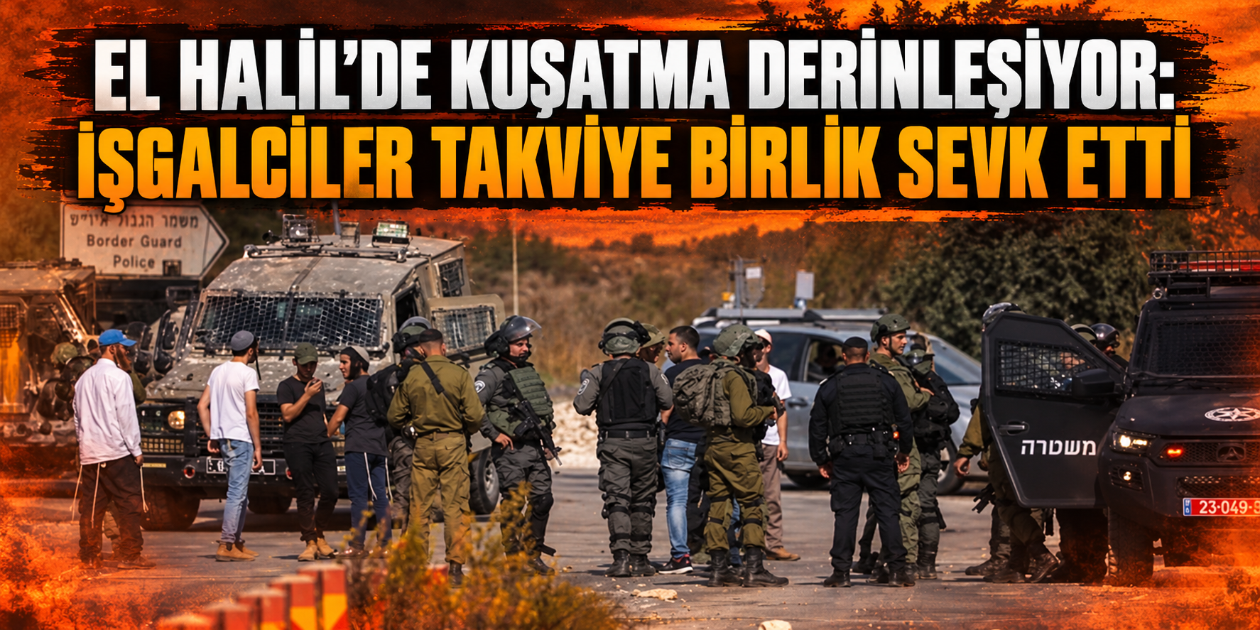 El Halil kuşatmasında 9. gün: İşgalciler takviye birlikler sevk etti