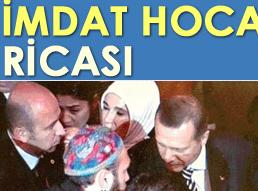 Erdoğan'a İmdat Hoca Ricası