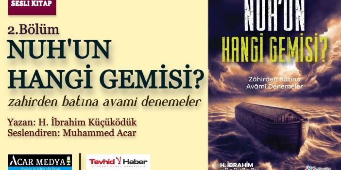 Nûh'un Hangi Gemisi? | Sesli Kitap | 2. Bölüm