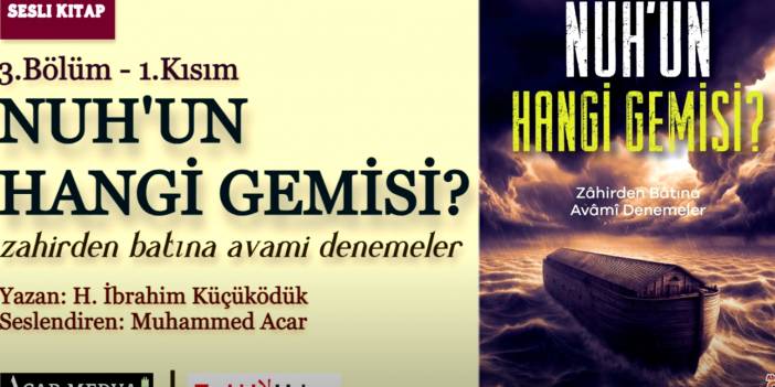 Nuh'un Hangi Gemisi? | İslami Nuh Gemisinin İnşası | İnsan ve Elçi Muhammed | 3. Bölüm- 1. Kısım